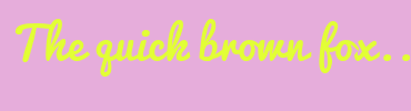 Image with Font Color E2FF35 and Background Color E6ADDB